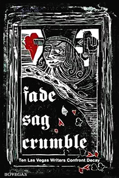 Fade, Sag, Crumble, Ten Las Vegas Writers, 2011